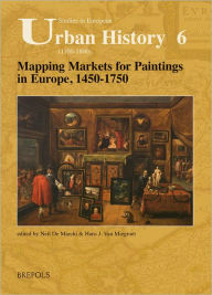 Mapping Markets for Paintings in Europe, 1450-1750 Neil De Marchi Editor