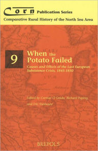 When the Potato Failed: Causes and Effects of the Last European Subsistence Crisis, 1845-1850 Richard Paping Editor