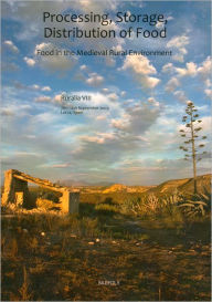 Processing, Storage, Distribution of Food: Food in the Medieval Rural Environment Jan Klapste Editor