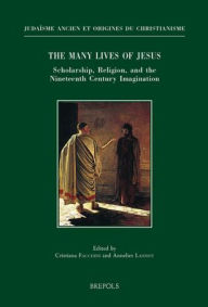 The Many Lives of Jesus: Scholarship, Religion, and the Nineteenth Century Imagination Cristiana Facchini Editor