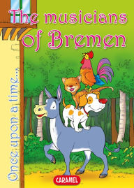 The Musicians of Bremen: Tales and Stories for Children Brothers Grimm Author