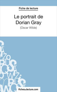 Le portrait de Dorian Gray: Analyse complÃ¨te de l'oeuvre Sophie Lecomte Author