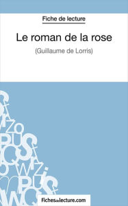 Le roman de la rose: Analyse complète de l' Laurence Binon Author