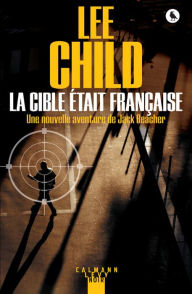 La Cible Ã©tait franÃ§aise Lee Child Author