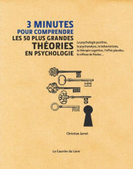 3 minutes pour comprendre les 50 plus grandes théories en psychologie - Christian Jarret