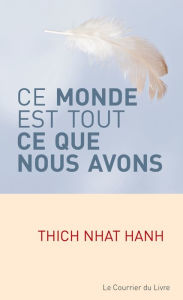 Ce monde est tout ce que nous avons Thich Nhat Hanh Author