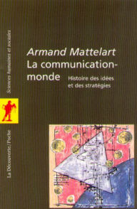 La communication-monde Armand MATTELART Author