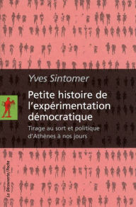 Petite histoire de l'expérimentation démocratique - Yves SINTOMER