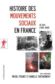Histoire des mouvements sociaux en France Michel PIGENET Editor
