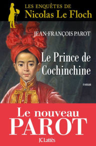 Le prince de Cochinchine : NÂ°14: Une enquÃªte de Nicolas Le Floch Jean-FranÃ§ois Parot Author