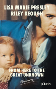 From here to the great unknown : mÃ©moires - version franÃ§aise Lisa Marie Presley Author
