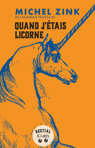 Quand j'étais licorne Michel Zink Author