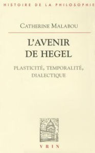 L'Avenir de Hegel: Plasticite, temporalite, dialectique Catherine Malabou Author