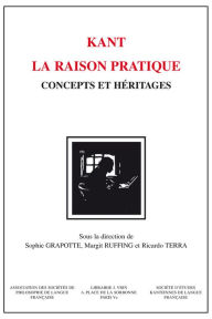 Kant - La raison pratique: Concepts et heritages Silvia Altmann Contribution by