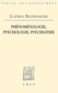 Phenomenologie, psychologie, psychiatrie Ludwig Binswanger Author