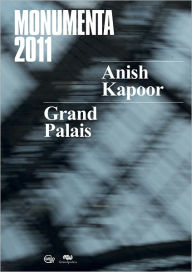 Anish Kapoor: Monumenta 2011 Anish Kapoor Artist