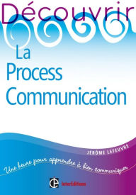 Découvrir la Process Communication - 2e ed. - Jérôme Lefeuvre