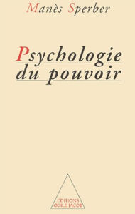 Psychologie du pouvoir Manès Sperber Author