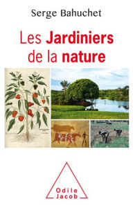 Les Jardiniers de la nature Serge Bahuchet Author