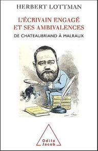 L' Ã?crivain engagÃ© et ses ambivalences: De Chateaubriand Ã  Malraux Herbert R. Lottman Author