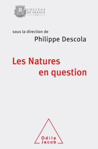 Les Natures en question: Colloque de rentrÃ©e du CollÃ¨ge de France 2017 Philippe Descola Author
