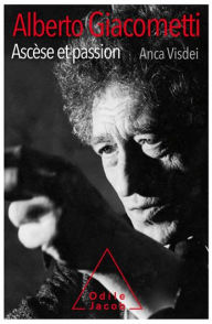 Alberto Giacometti, ascÃ¨se et passion Anca Visdei Author