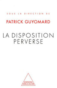 La Disposition perverse Patrick Guyomard Author