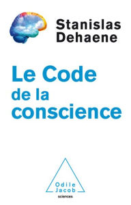 Le Code de la conscience Stanislas Dehaene Author