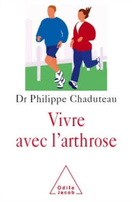 Vivre avec l'arthrose Philippe Chaduteau Author