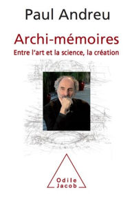 Archi-mémoires Paul Andreu Author
