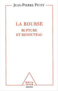 La Bourse: Rupture et renouveau Jean-Pierre Petit Author