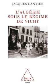 L' Algérie sous le régime de Vichy Jacques Cantier Author