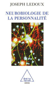 Neurobiologie de la personnalitÃ© Joseph LeDoux Author