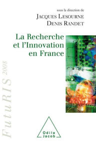 La Recherche et l'innovation en France: FutuRis 2008 Jacques Lesourne Author