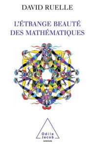L' Étrange Beauté des mathématiques David Ruelle Author