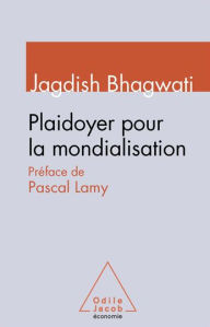 Plaidoyer pour la mondialisation Jagdish Bhagwati Author