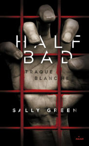 Half Bad T01: Traque blanche - Sally Green