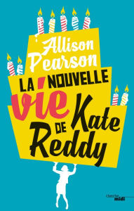 La Nouvelle Vie de Kate Reddy Allison PEARSON Author