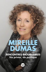 Rencontres inoubliables - Vie privée, vie publique Mireille Dumas Author