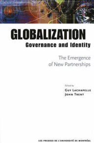 Globalization, Governance and Identity: The Emergence of New Parnerships: The Emergence of New Partnerships (Les Presses De L'Universite De Montreal)