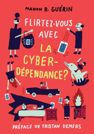 Flirtez-vous avec la cyberdÃ©pendance? Manon R. GuÃ©rin Author