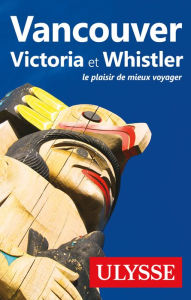 Vancouver, Victoria et Whistler Collectif Ulysse Author