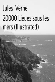 20000 Lieues Sous Les Mers (Illustrated) Jules Verne Author