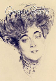 Giovanni Boldini: 80 Drawings Narim Bender Author