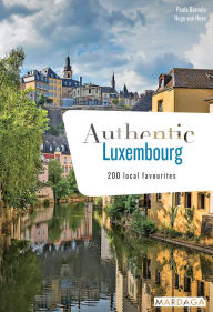 Authentic Luxembourg: 200 local favourites (EN) Paula Barnola Author