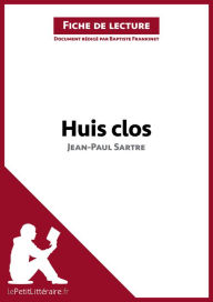 Huis clos de Jean-Paul Sartre (Fiche de lecture): Analyse complÃ¨te et rÃ©sumÃ© dÃ©taillÃ© de l'oeuvre lePetitLitteraire Author