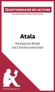 Atala de FranÃ§ois RenÃ© de Chateaubriand: Questionnaire de lecture lePetitLitteraire Author