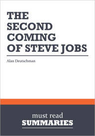 Summary: The Second Coming of Steve Jobs - Alan Deutschman Must Read Summaries Author
