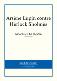 Arsène Lupin contre Herlock Sholmès Maurice Leblanc Author