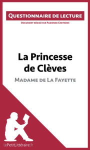 La Princesse de Clèves de Madame de La Fayette: Questionnaire de lecture lePetitLitteraire Author